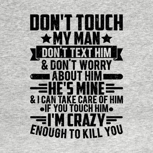 DON'T TOUCH MY MAN - FUNNY WIFE gift by SilverTee